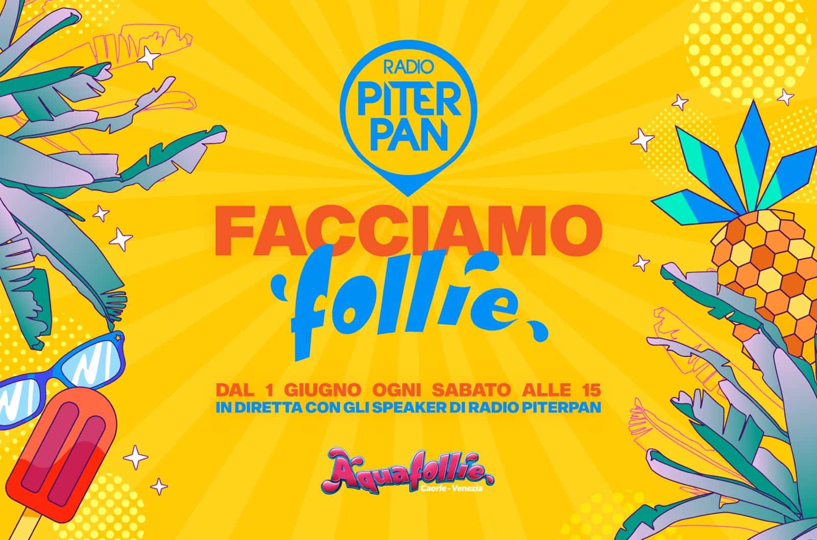 Facciamo follie con Radio Piterpan, il programma on air direttamente da Aquafollie